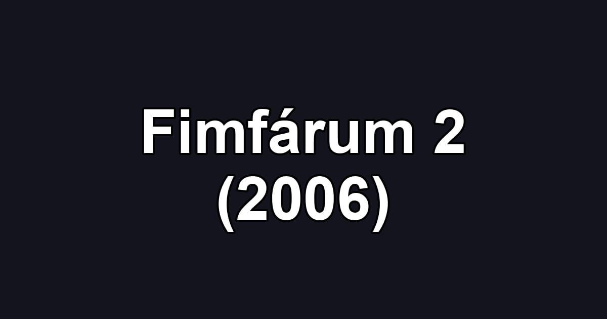 Fimfárum 2 (2006)
