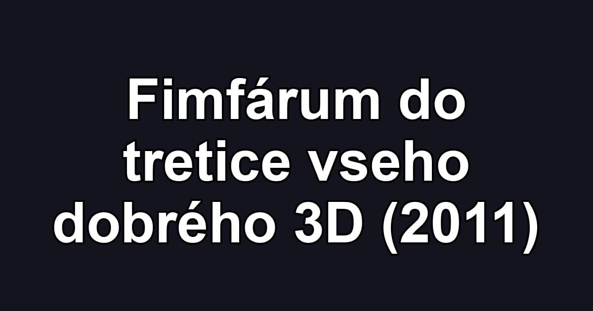 Fimfárum do tretice vseho dobrého 3D (2011)