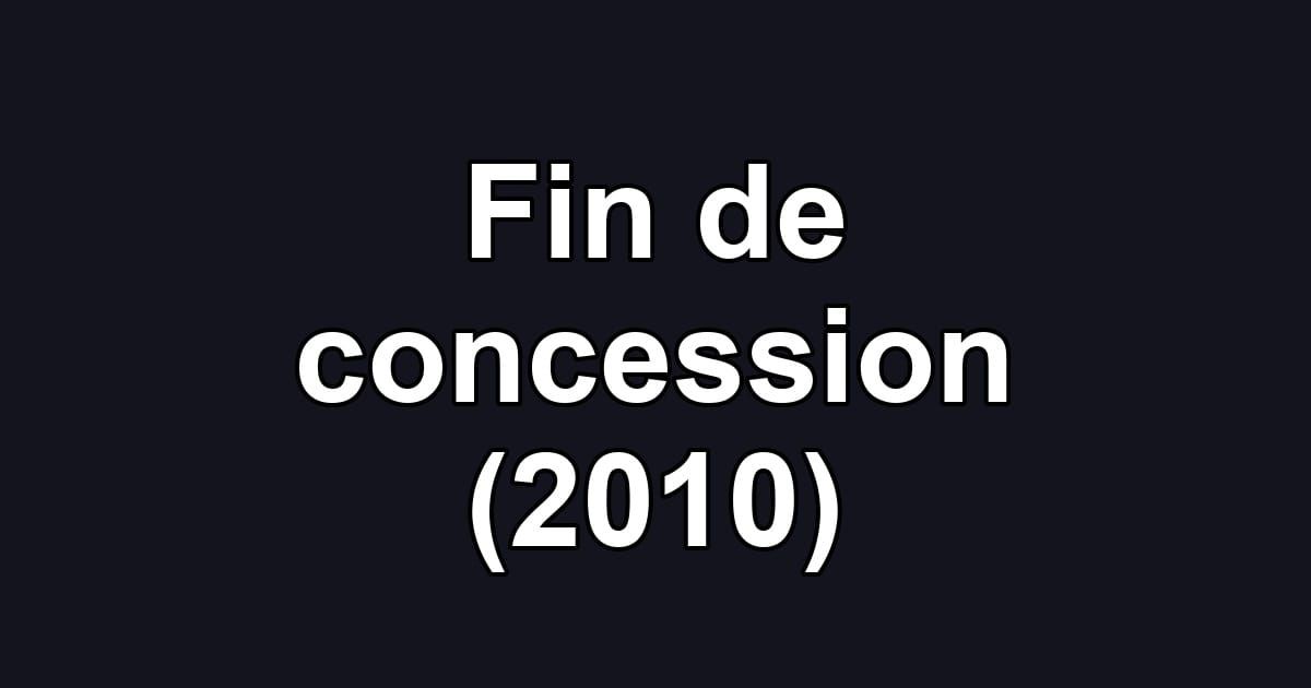 Fin de concession (2010)