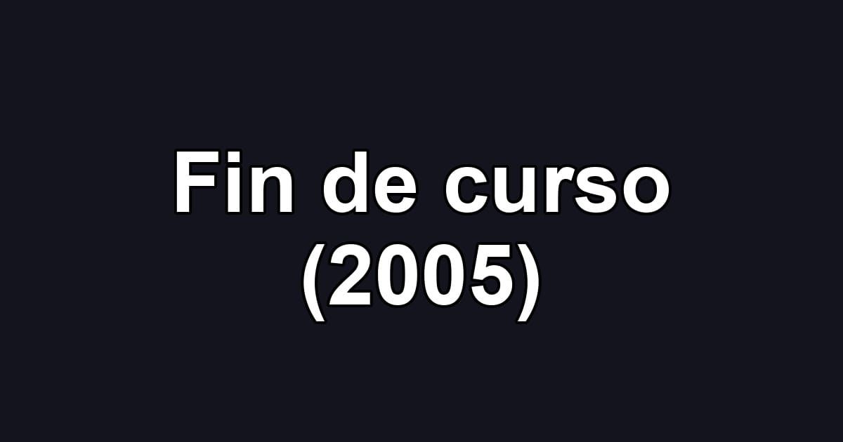 Fin de curso (2005)