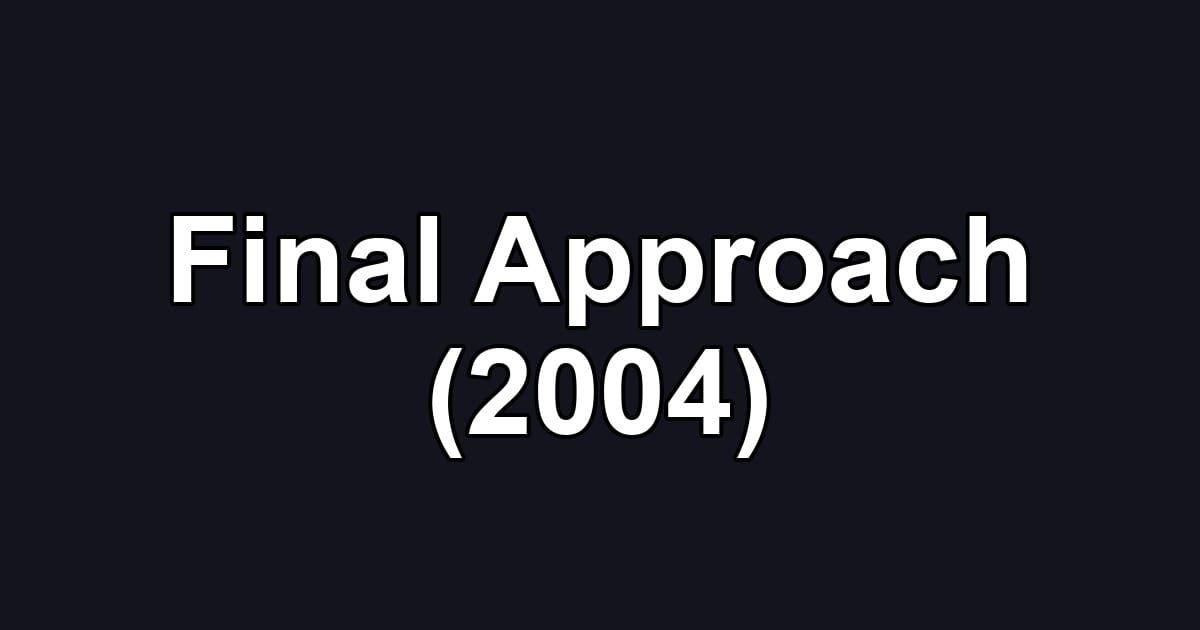 Final Approach (2004)