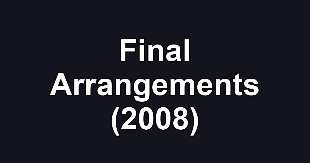 Final Arrangements (2008)