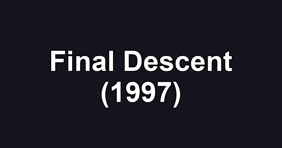 Final Descent (1997)
