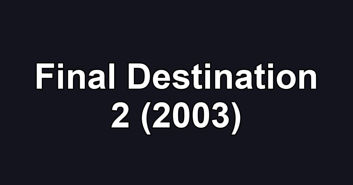 Final Destination 2 (2003)