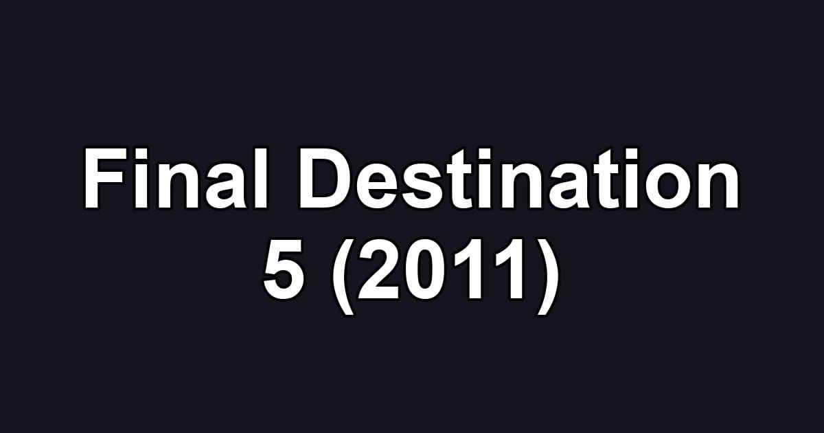 Final Destination 5 (2011)
