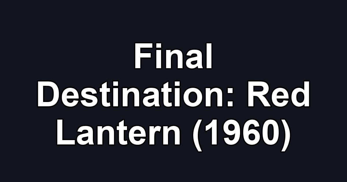 Final Destination: Red Lantern (1960)