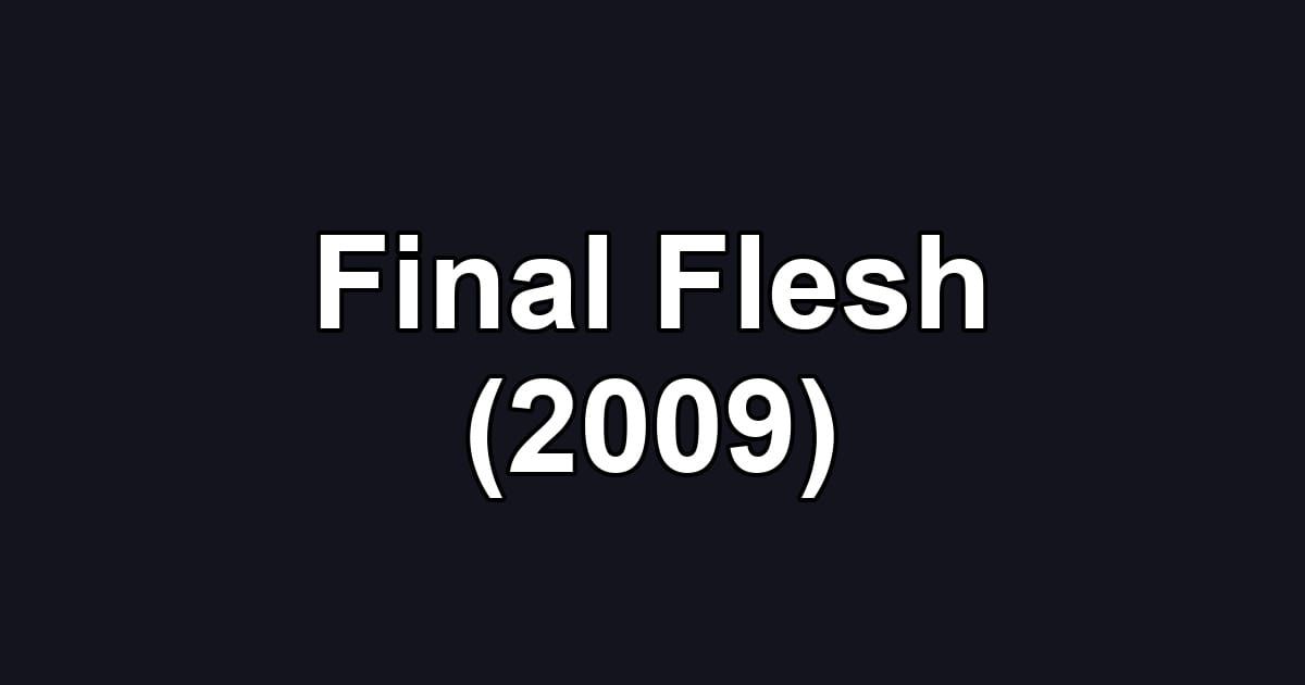 Final Flesh (2009)