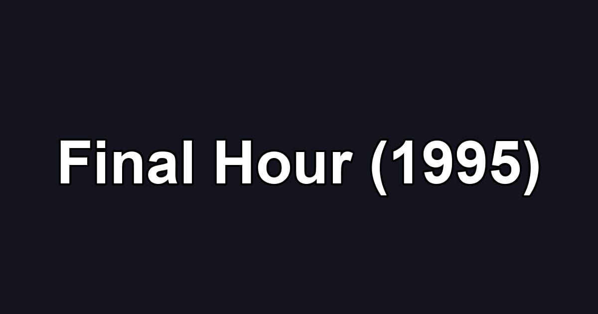 Final Hour (1995)