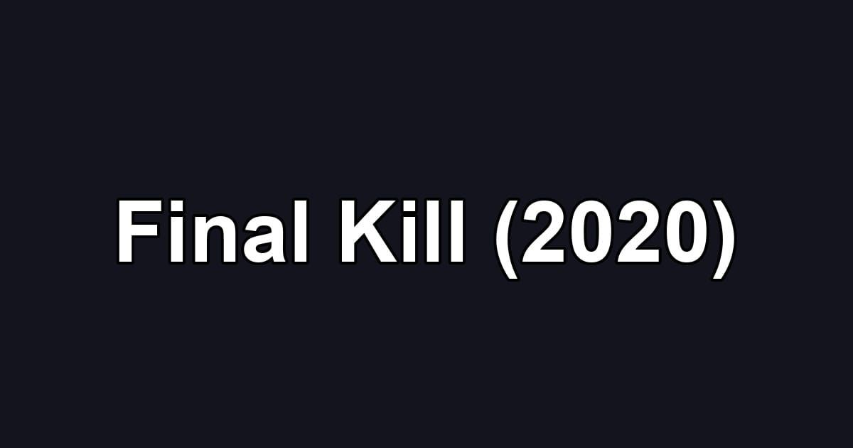 Final Kill (2020)