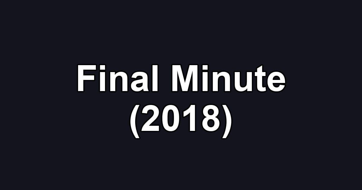 Final Minute (2018)