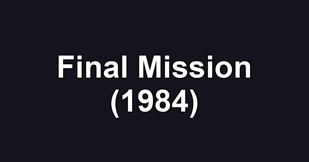 Final Mission (1984)