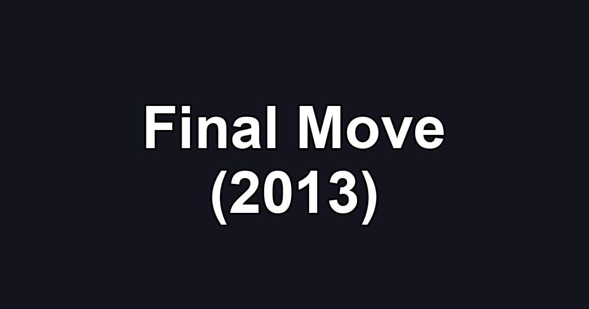 Final Move (2013)