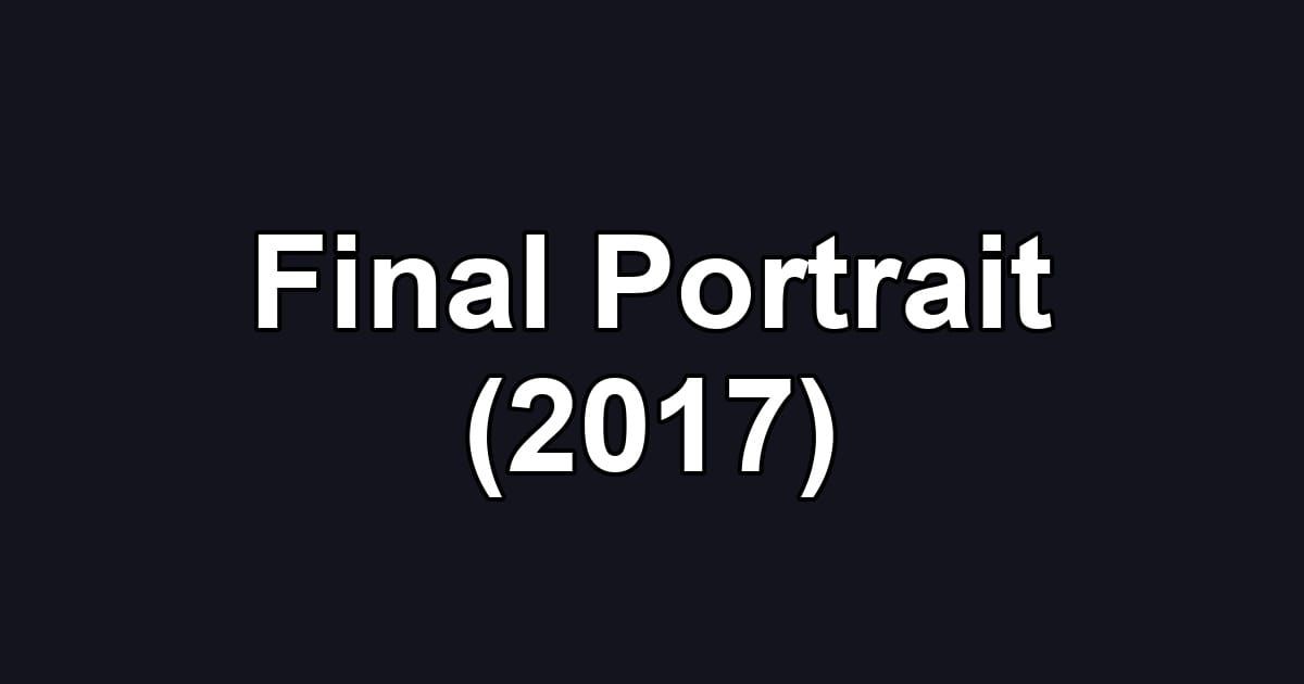 Final Portrait (2017)