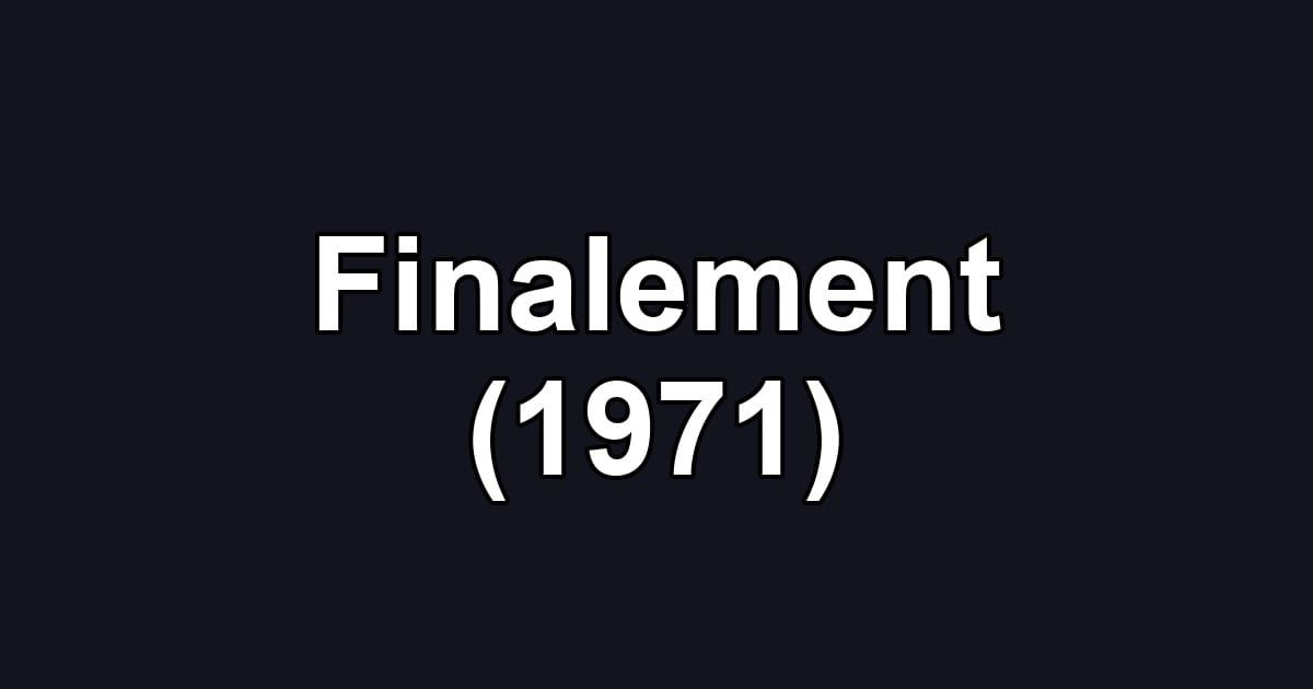 Finalement (1971)