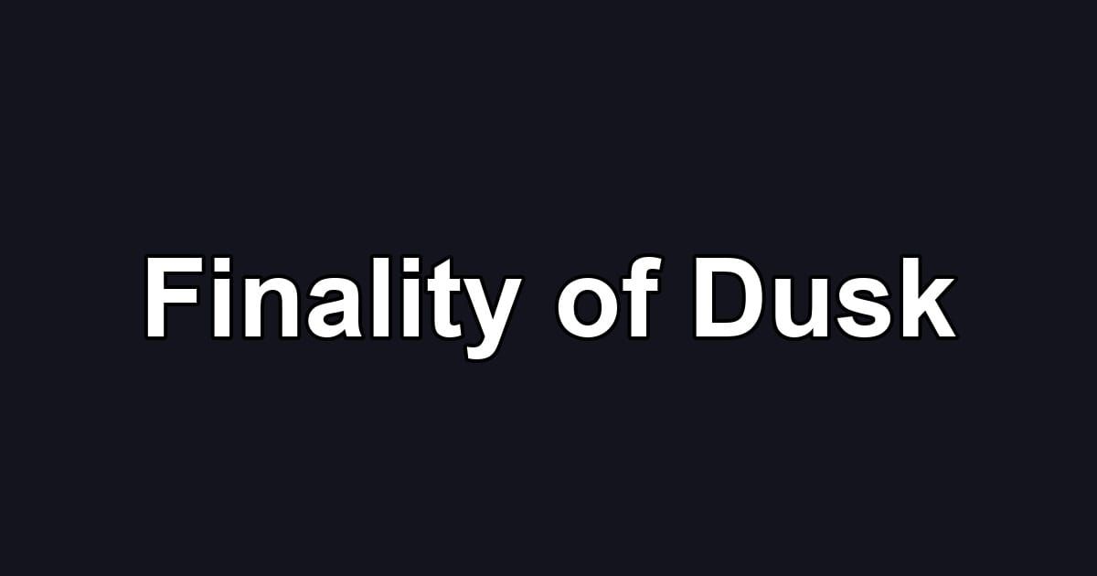 Finality of Dusk
