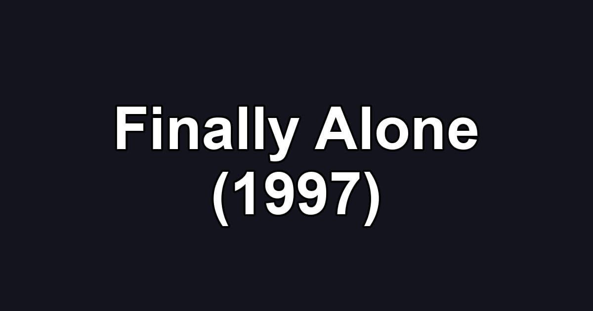 Finally Alone (1997)