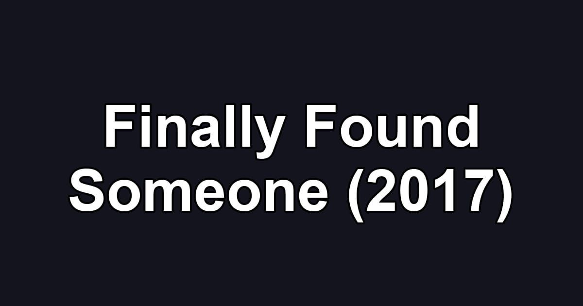 Finally Found Someone (2017)