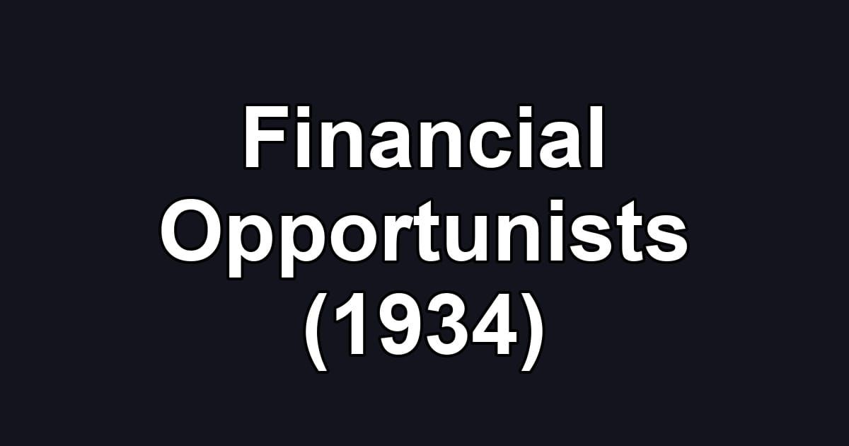 Financial Opportunists (1934)