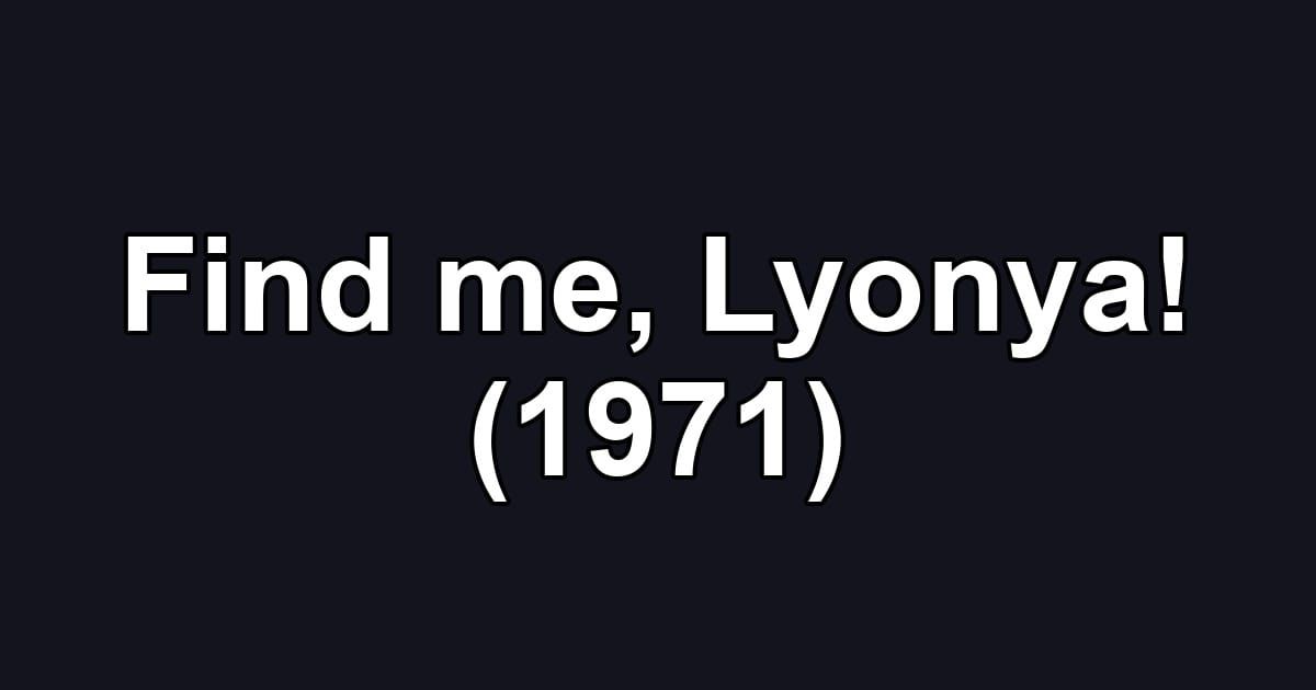 Find me, Lyonya! (1971)