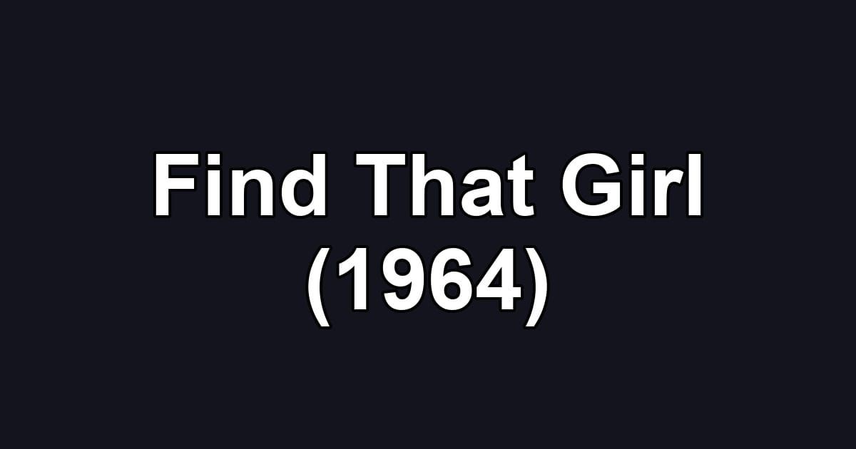 Find That Girl (1964)
