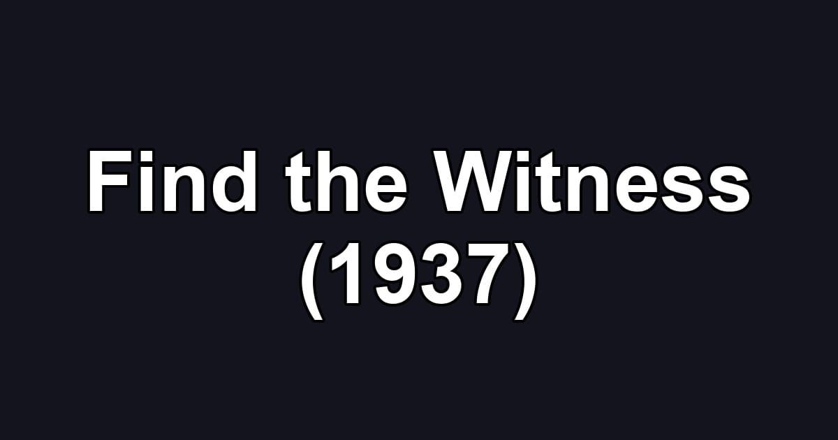 Find the Witness (1937)