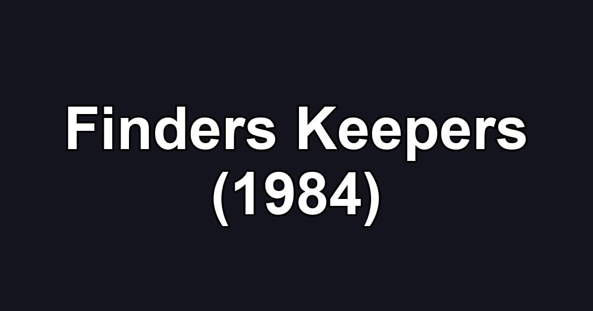 Finders Keepers (1984)