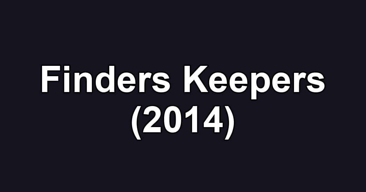 Finders Keepers (2014)