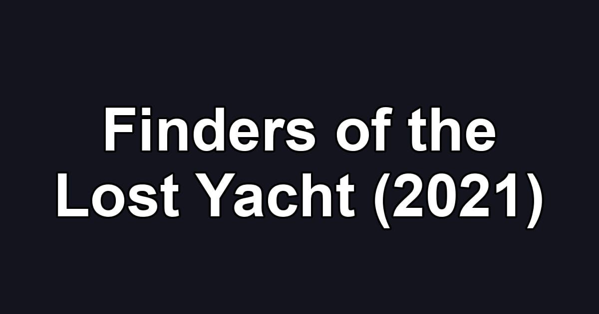 Finders of the Lost Yacht (2021)