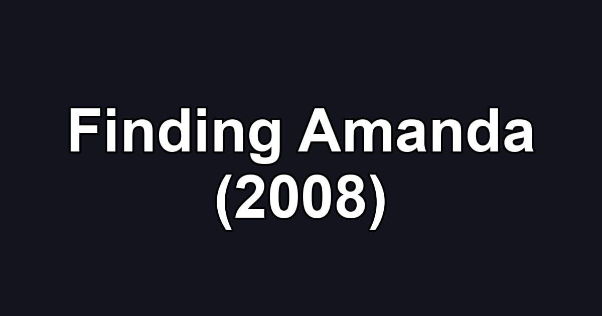 Finding Amanda (2008)