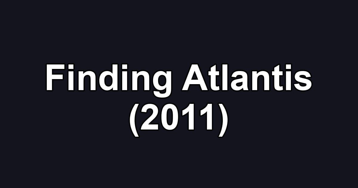 Finding Atlantis (2011)
