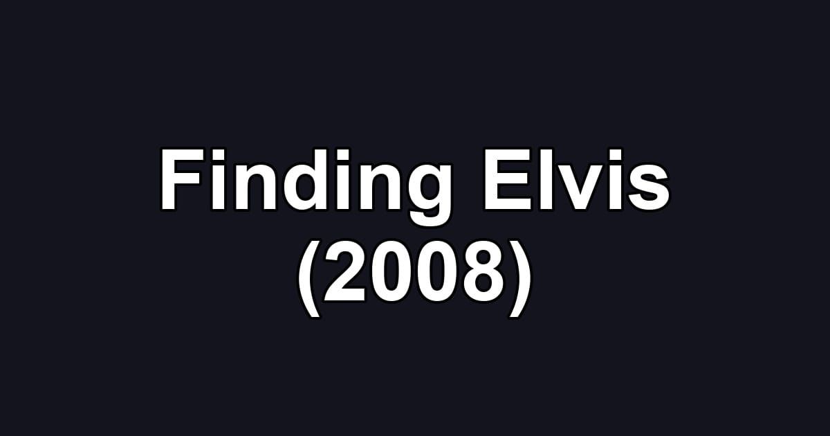 Finding Elvis (2008)
