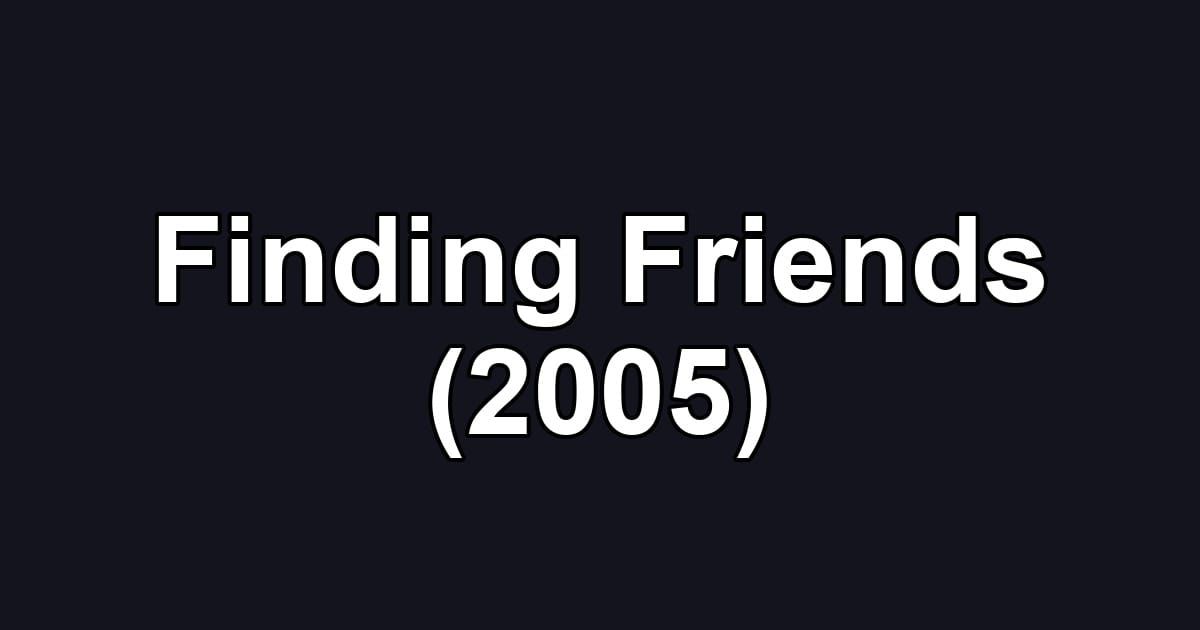 Finding Friends (2005)