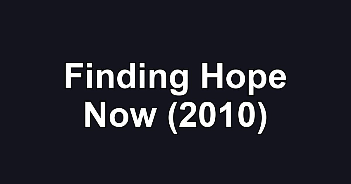 Finding Hope Now (2010)