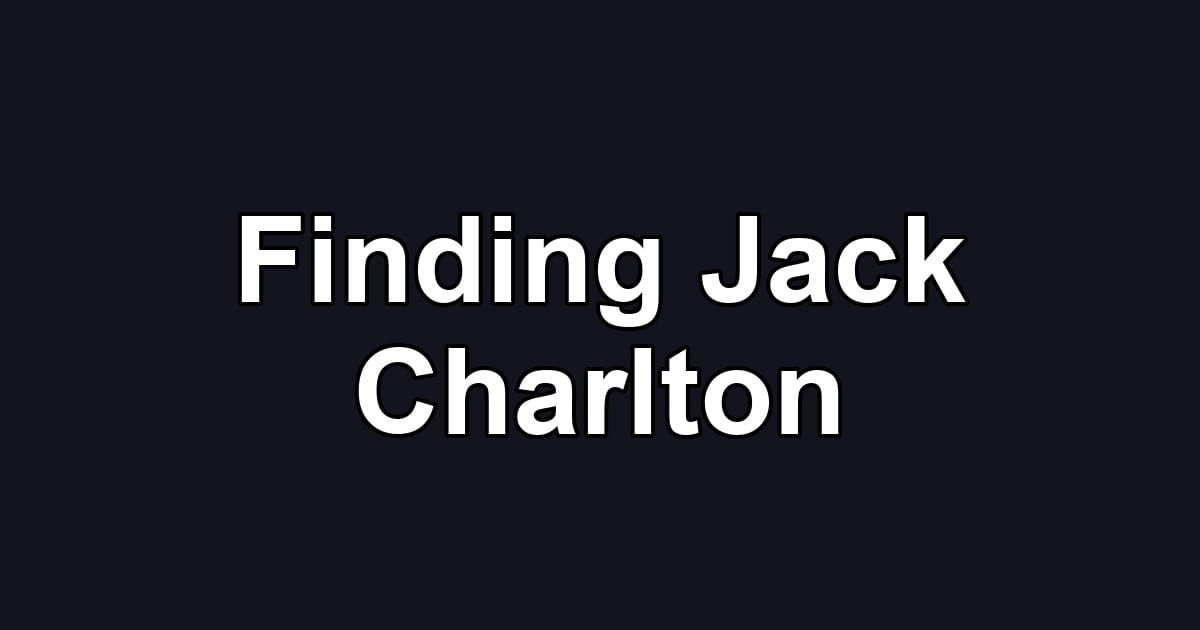 Finding Jack Charlton