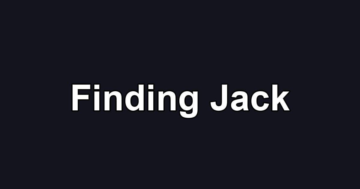 Finding Jack