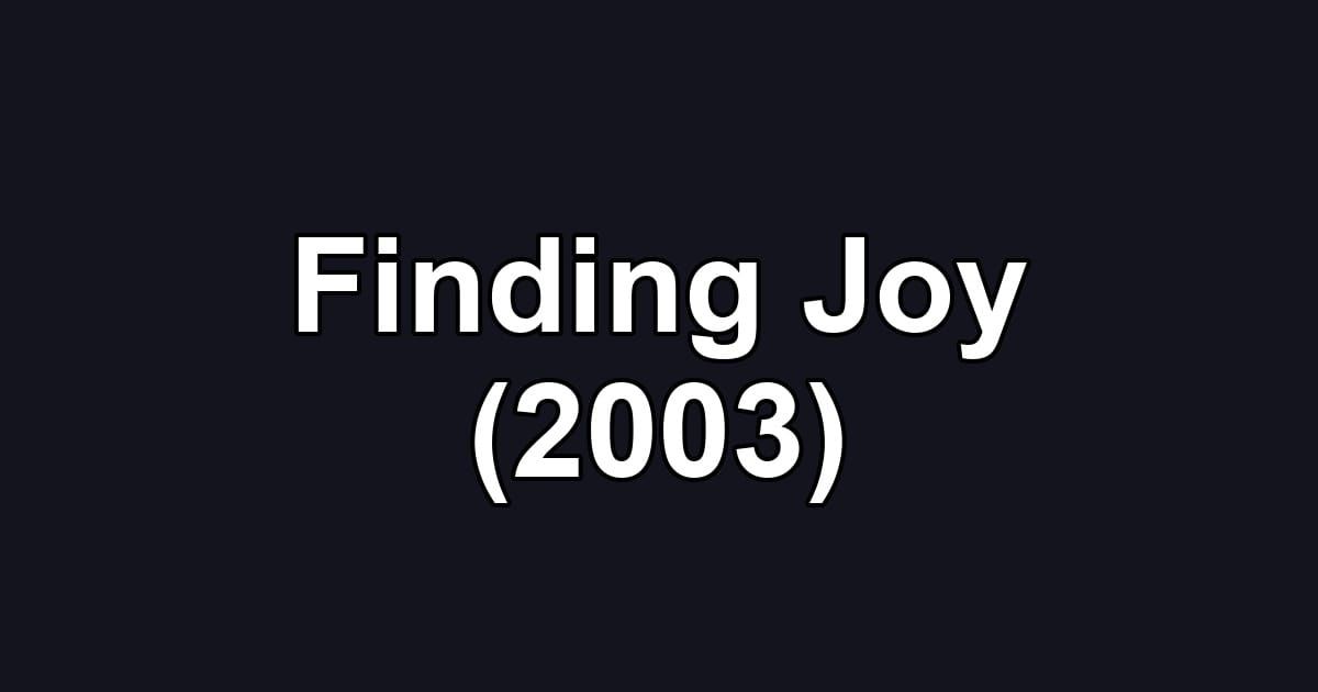 Finding Joy (2003)