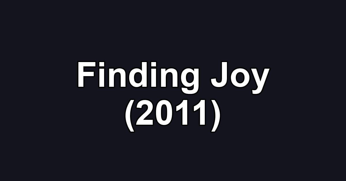 Finding Joy (2011)