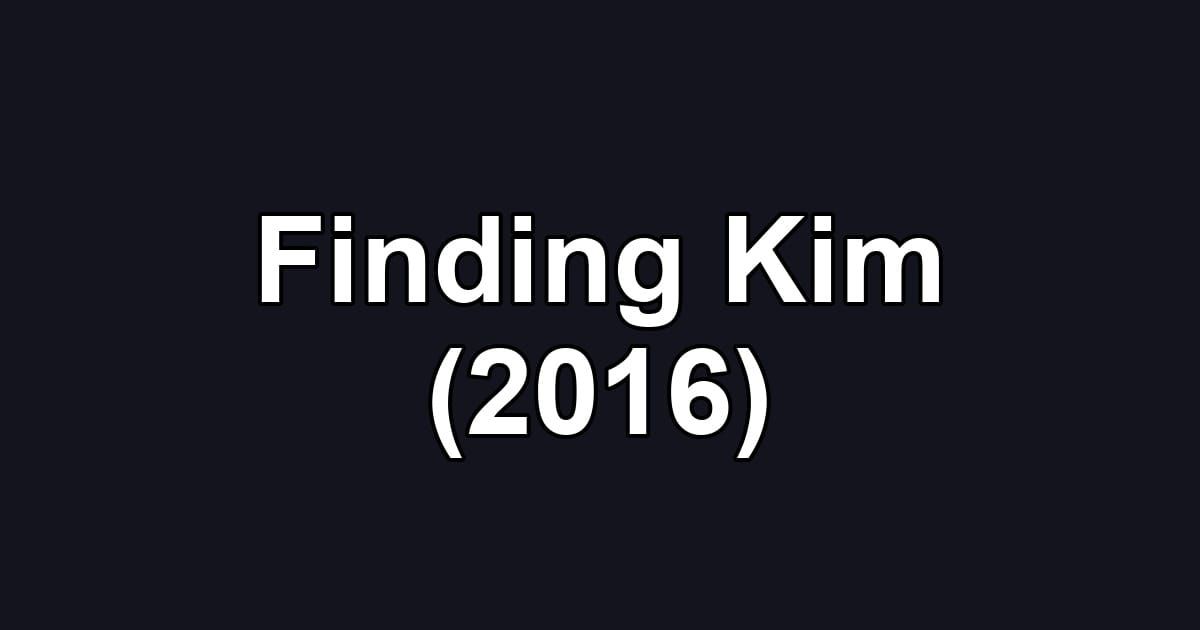 Finding Kim (2016)