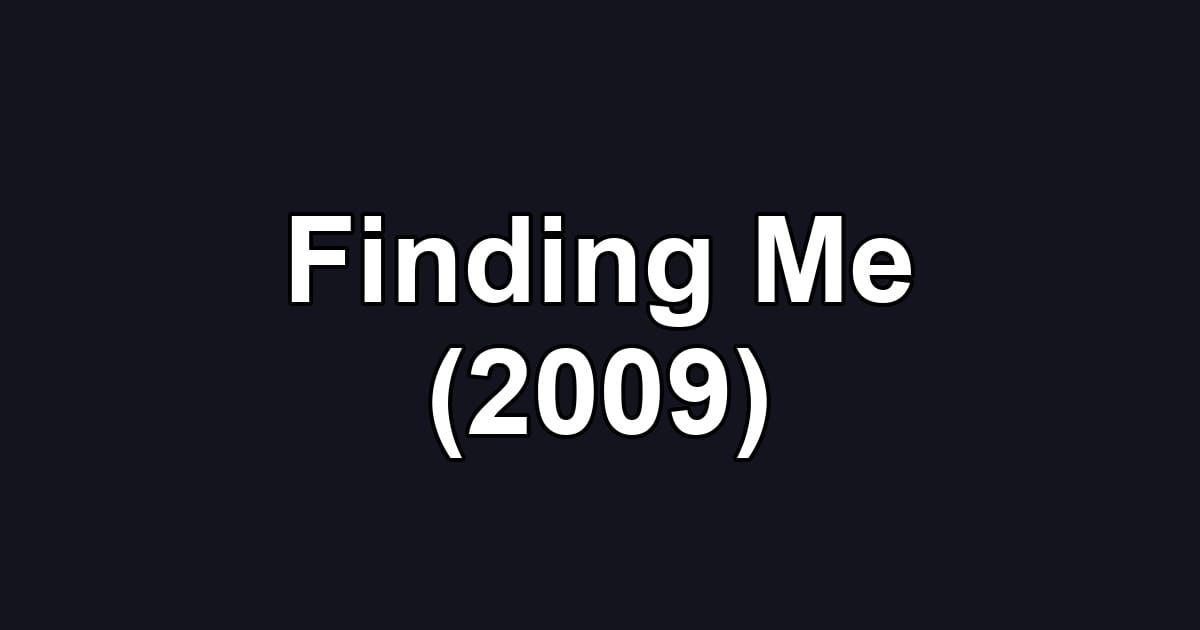 Finding Me (2009)