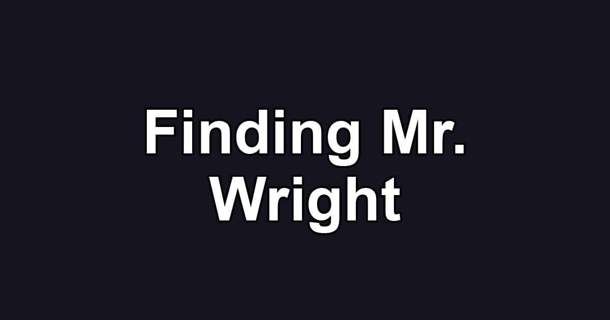 Finding Mr. Wright