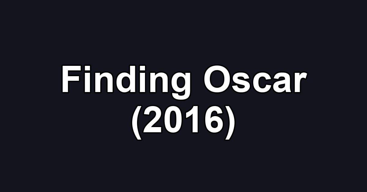 Finding Oscar (2016)