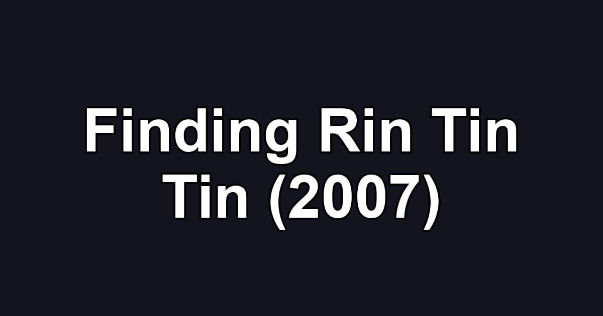 Finding Rin Tin Tin (2007)