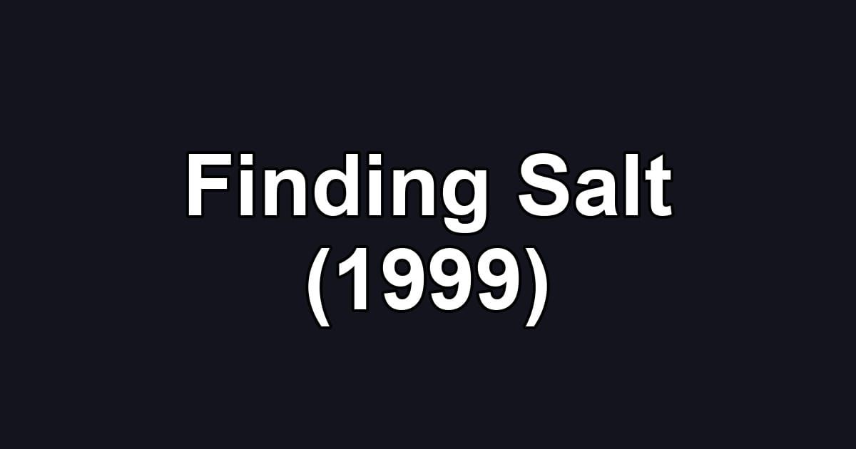 Finding Salt (1999)