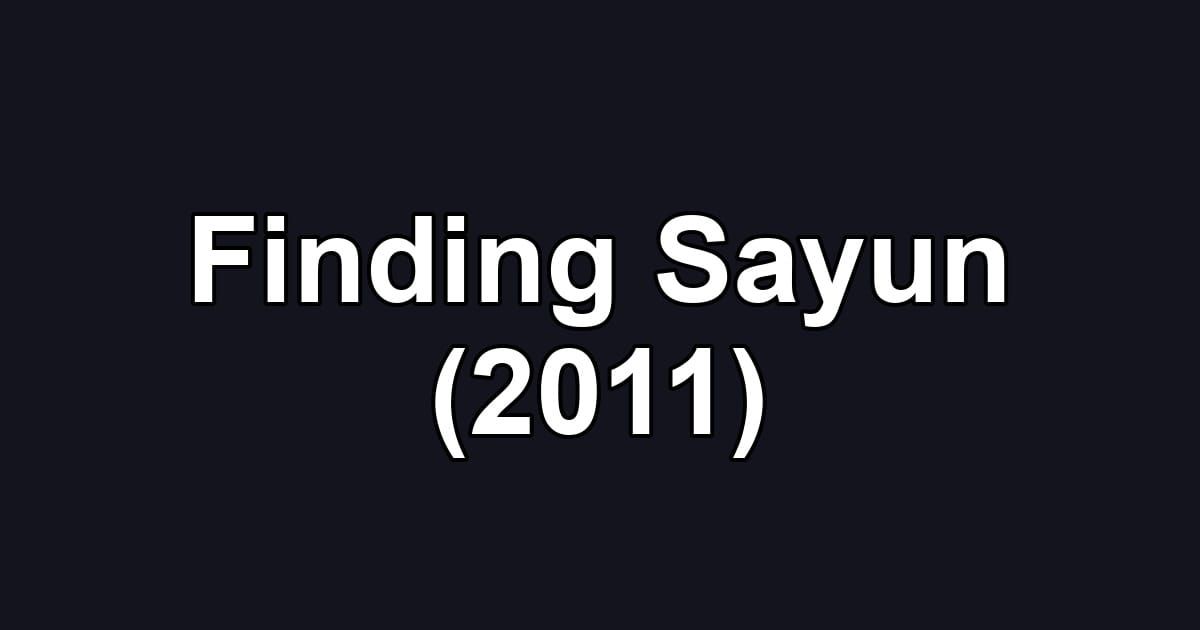 Finding Sayun (2011)