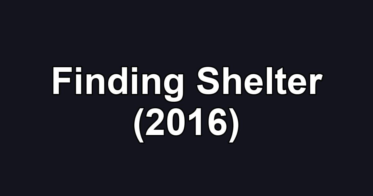 Finding Shelter (2016)