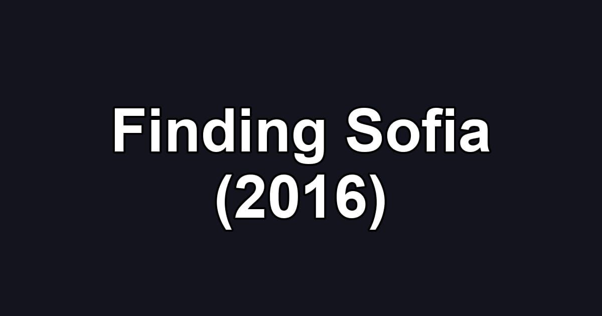 Finding Sofia (2016)