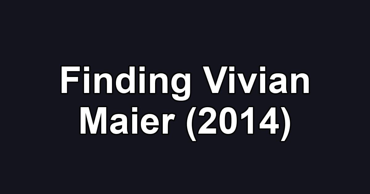 Finding Vivian Maier (2014)