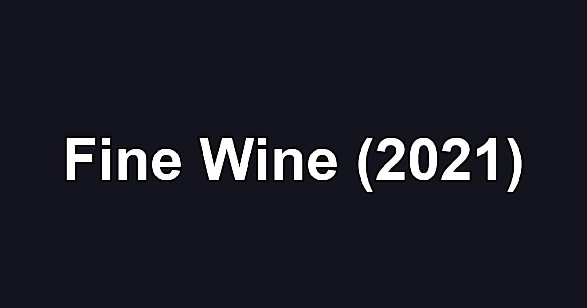 Fine Wine (2021)