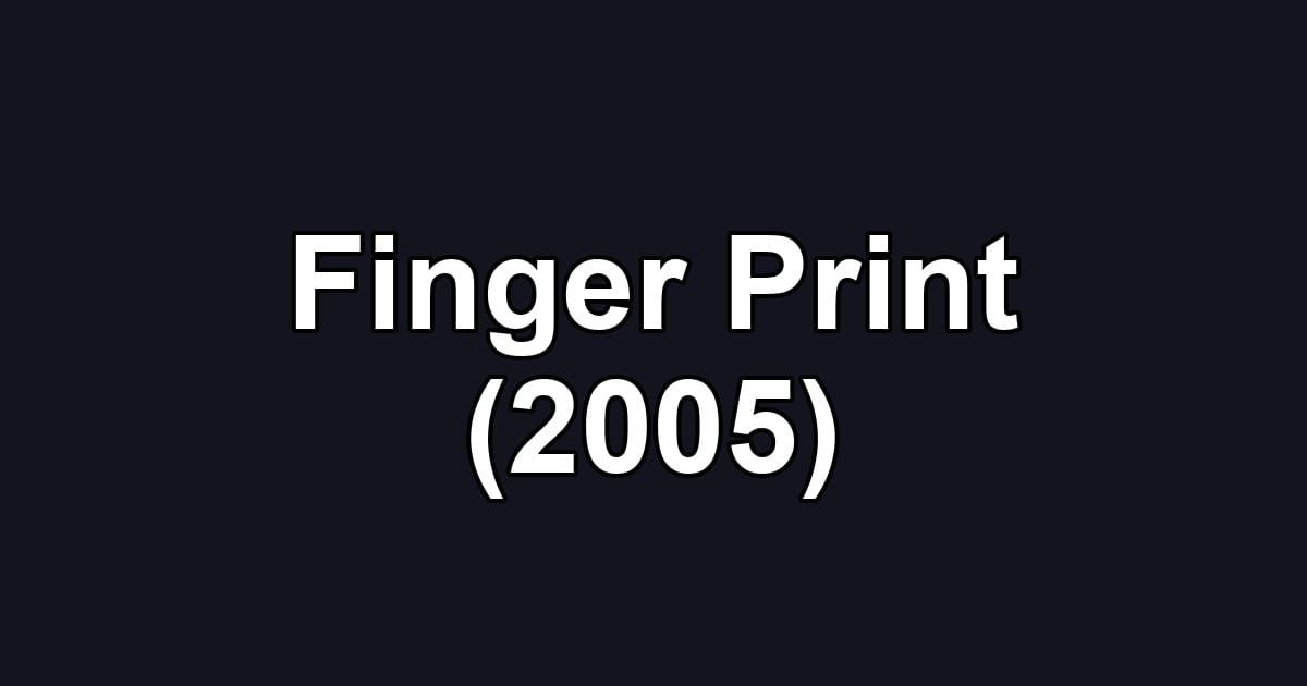 Finger Print (2005)