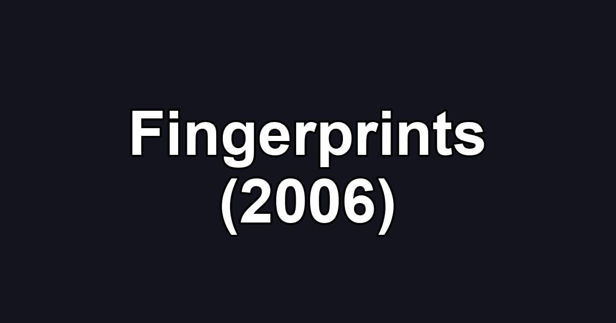 Fingerprints (2006)